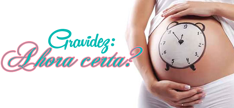 Gravidez: a hora certa