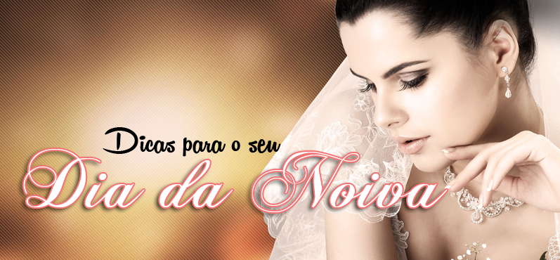 Dicas para um dia da noiva inesquecível!
